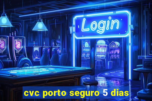 cvc porto seguro 5 dias